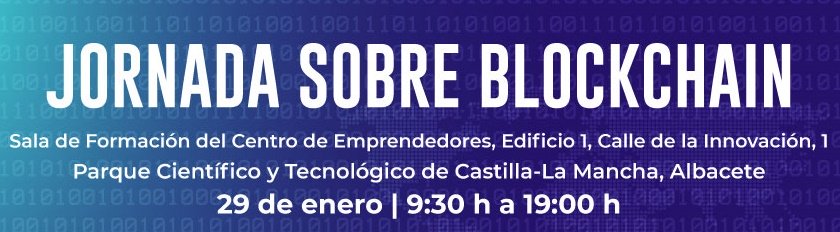 El próximo  29 de enero de 2020 se celebrará una Jornada sobre BLOCKCHAIN, en colaboración con IBM y con la Universidad de Castilla-La Mancha.