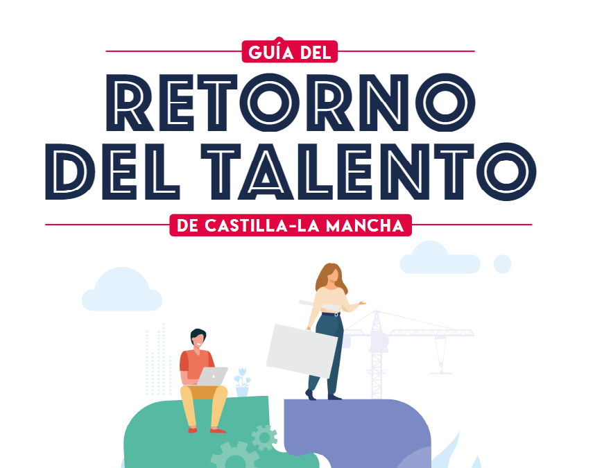 El Gobierno de Castilla-La Mancha lanza la Guía del Retorno del Talento